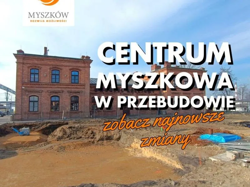 Aktualizacja stanu prac nad Rewitalizacją Centrum Myszkowa