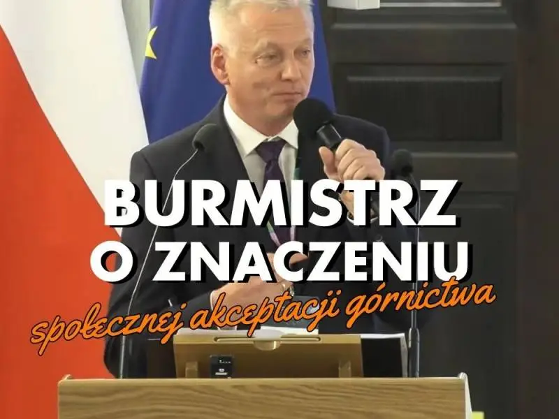 Burmistrz Myszkowa o społecznej akceptacji górnictwa