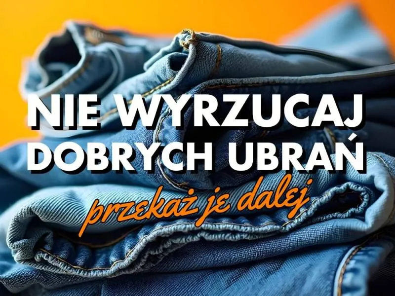 Przekaż dobre ubrania – nie wyrzucaj ich