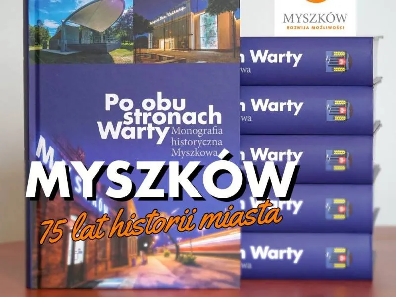 Monografia Myszkowa z okazji 75-lecia praw miejskich